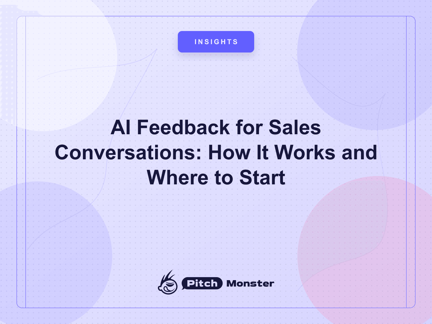 AI Feedback for Sales Conversations: How It Works and Where to Start — PitchMonster blog cover