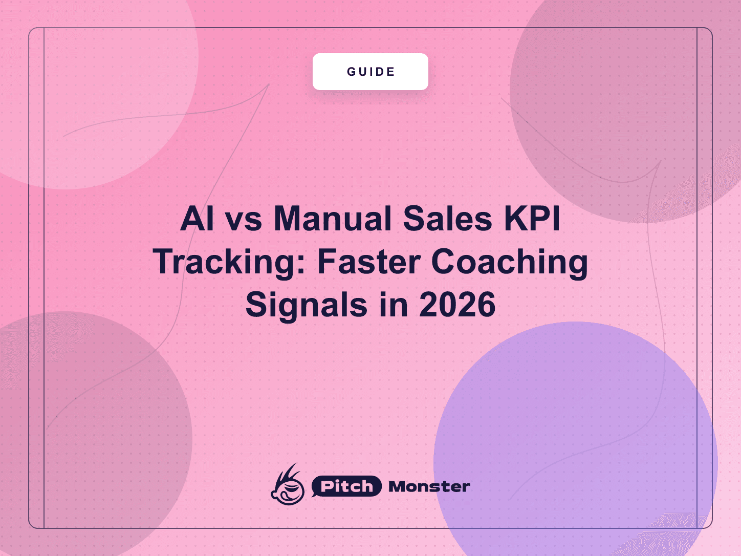 AI vs Manual Sales KPI Tracking: Faster Coaching Signals in 2026 — PitchMonster blog cover