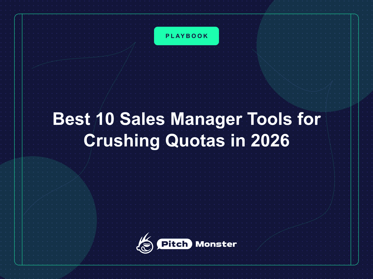Best 10 Sales Manager Tools for Crushing Quotas in 2026 — PitchMonster blog cover