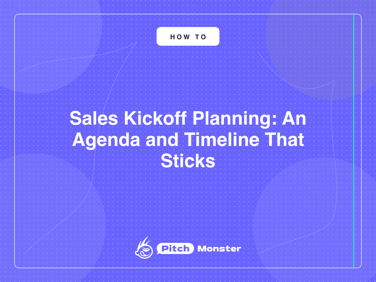 PitchMonster title card reading "Sales Kickoff Planning: An Agenda and Timeline That Sticks", with a HOW TO badge on a violet background