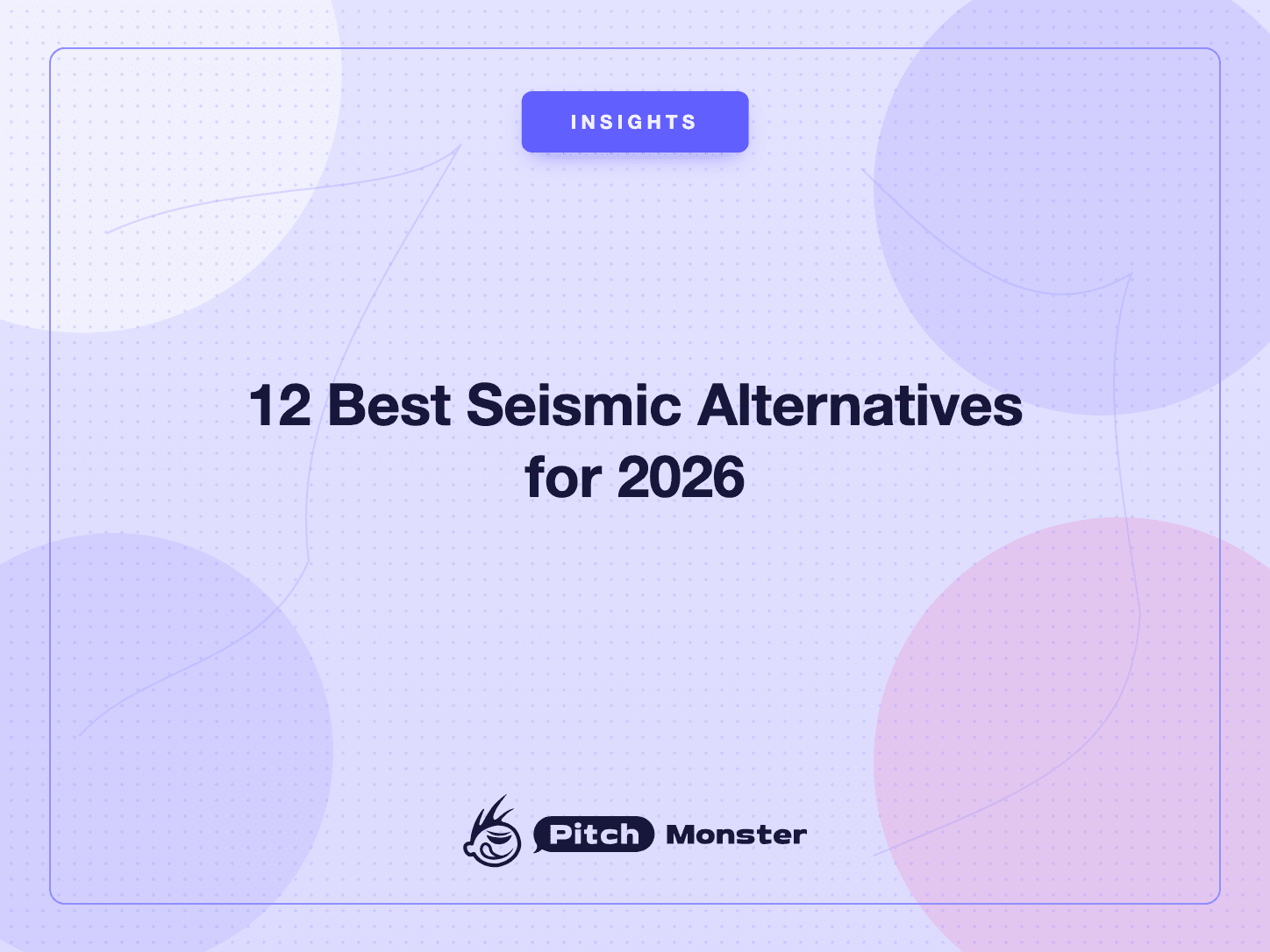 12 Best Seismic Alternatives for 2026, compared by price and use case - PitchMonster blog cover