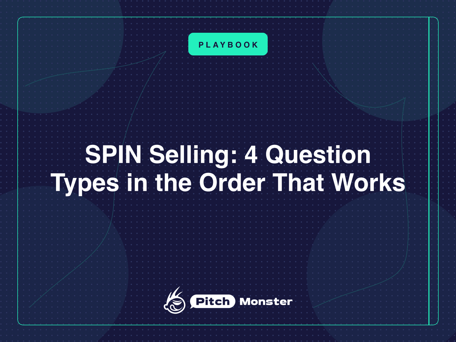 PitchMonster title card reading "SPIN Selling: 4 Question Types in the Order That Works", with a PLAYBOOK badge on a dark navy background