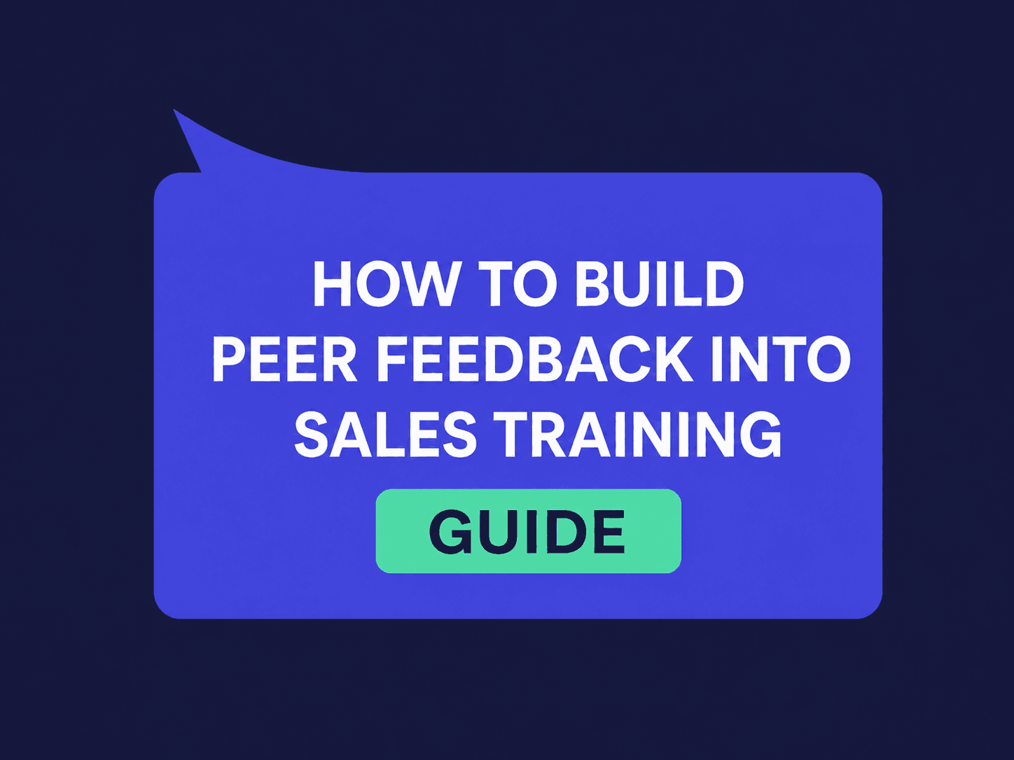 How to Build Peer Feedback Into Sales Training (Without Adding Manager Work)