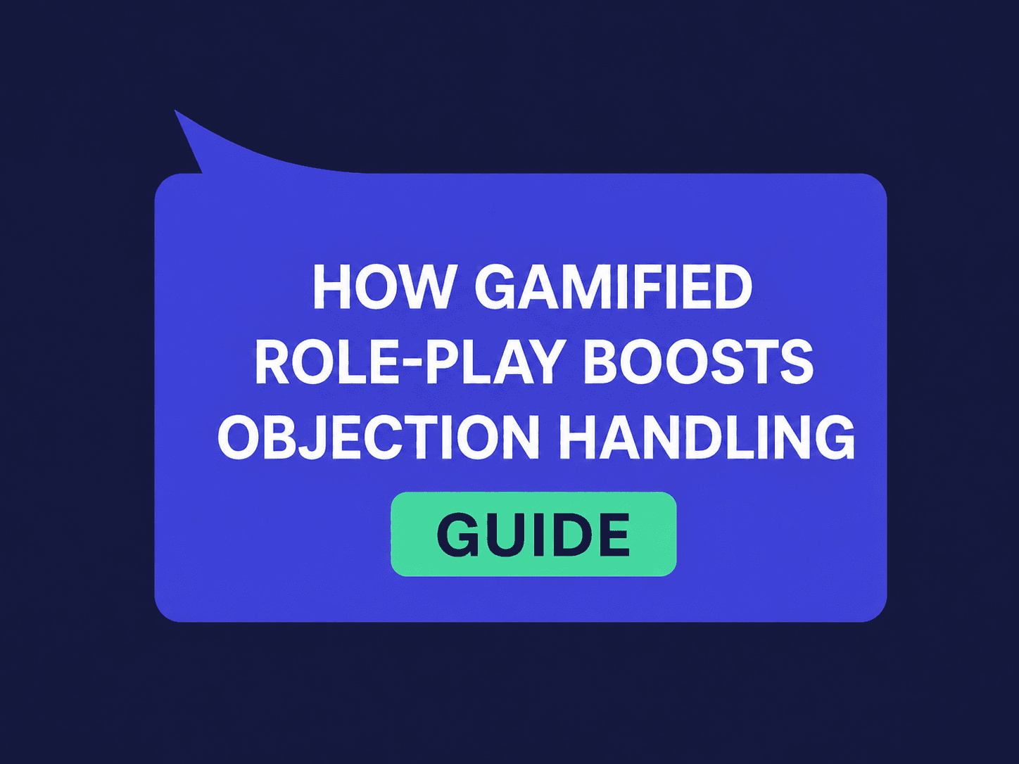 Gamified Sales Training: Role-Play That Sharpens Objection Handling
