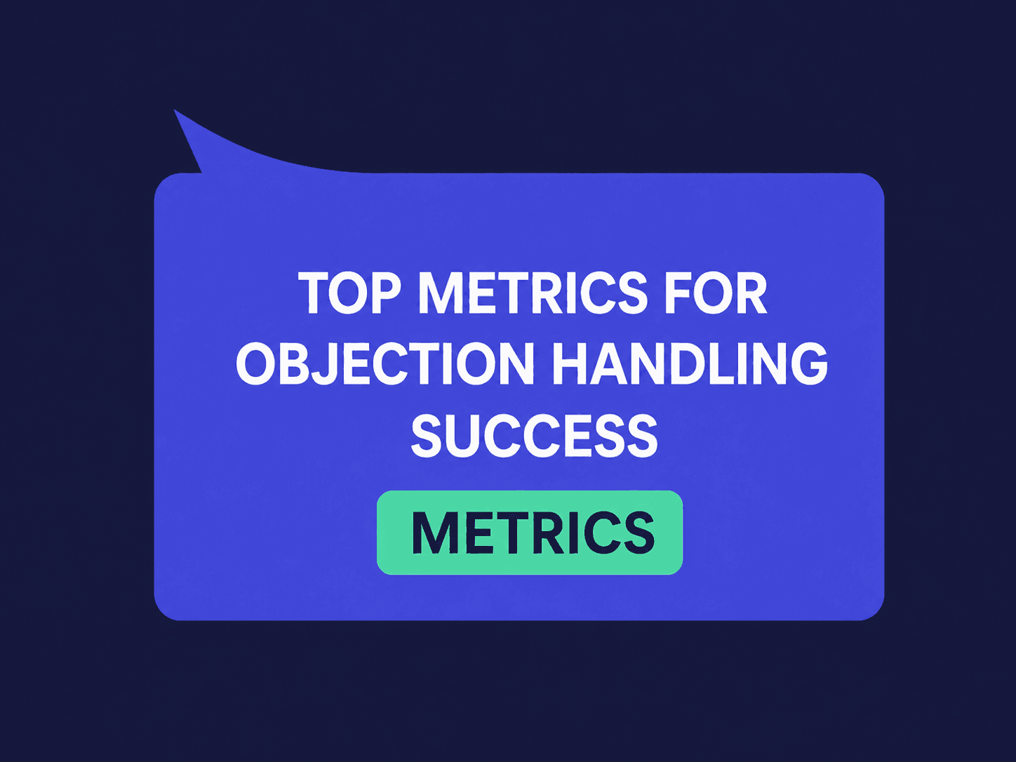 Objection Handling Metrics: How to Measure and Improve Success in 2026