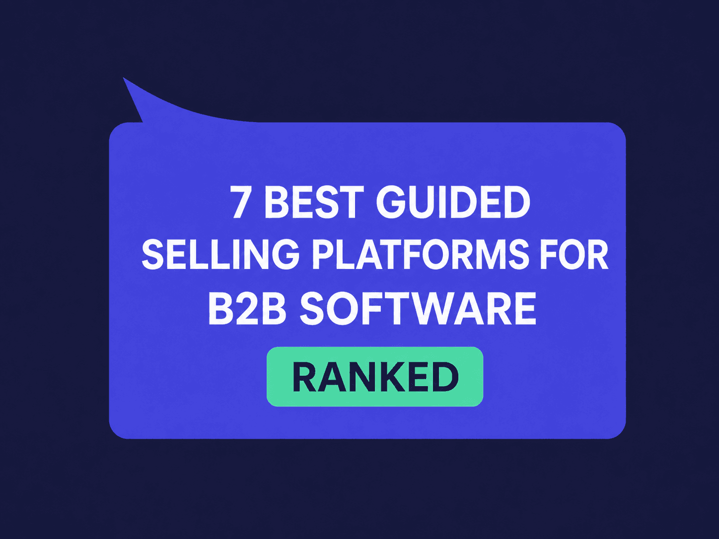 Best 7 Guided Selling Platforms for B2B Software in 2026