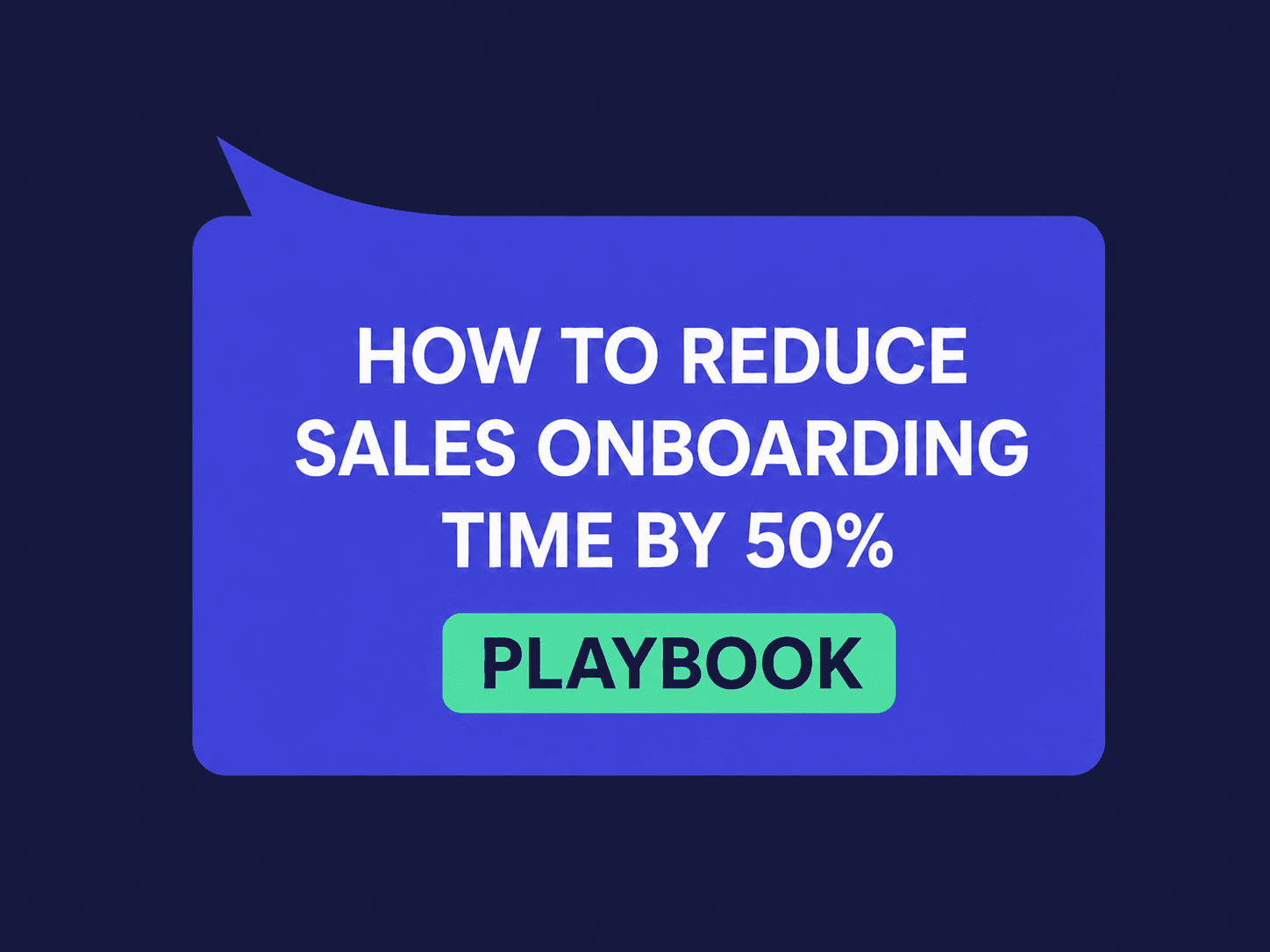 How to Reduce Sales Onboarding Time by 50% in 2026