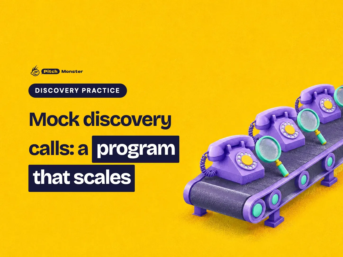 yellow illustrated cover: a short conveyor belt carrying identical retro telephones, each with a little magnifying glass. A DISCOVERY PRACTICE pill sits above the title 'Mock discovery calls: a program that scales' with 'program that scales' highlighted.
