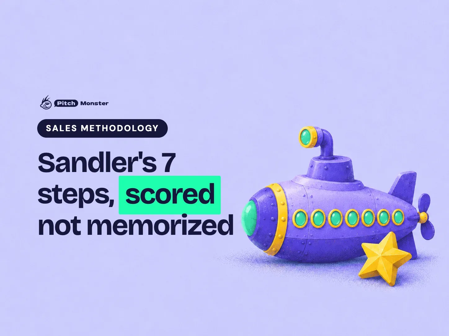 lavender illustrated cover: a toy submarine with a row of 7 portholes (a nod to the submarine model used to teach Sandler's steps) beside a. A SALES METHODOLOGY pill sits above the title 'Sandler's 7 steps, scored not memorized' with 'scored' highlighted.