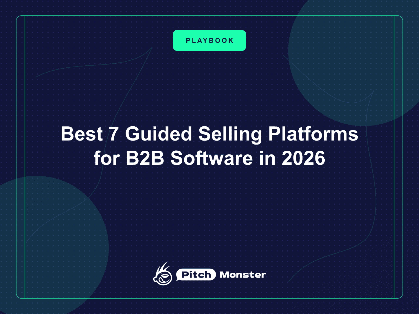 Best 7 Guided Selling Platforms for B2B Software in 2026 — PitchMonster blog cover
