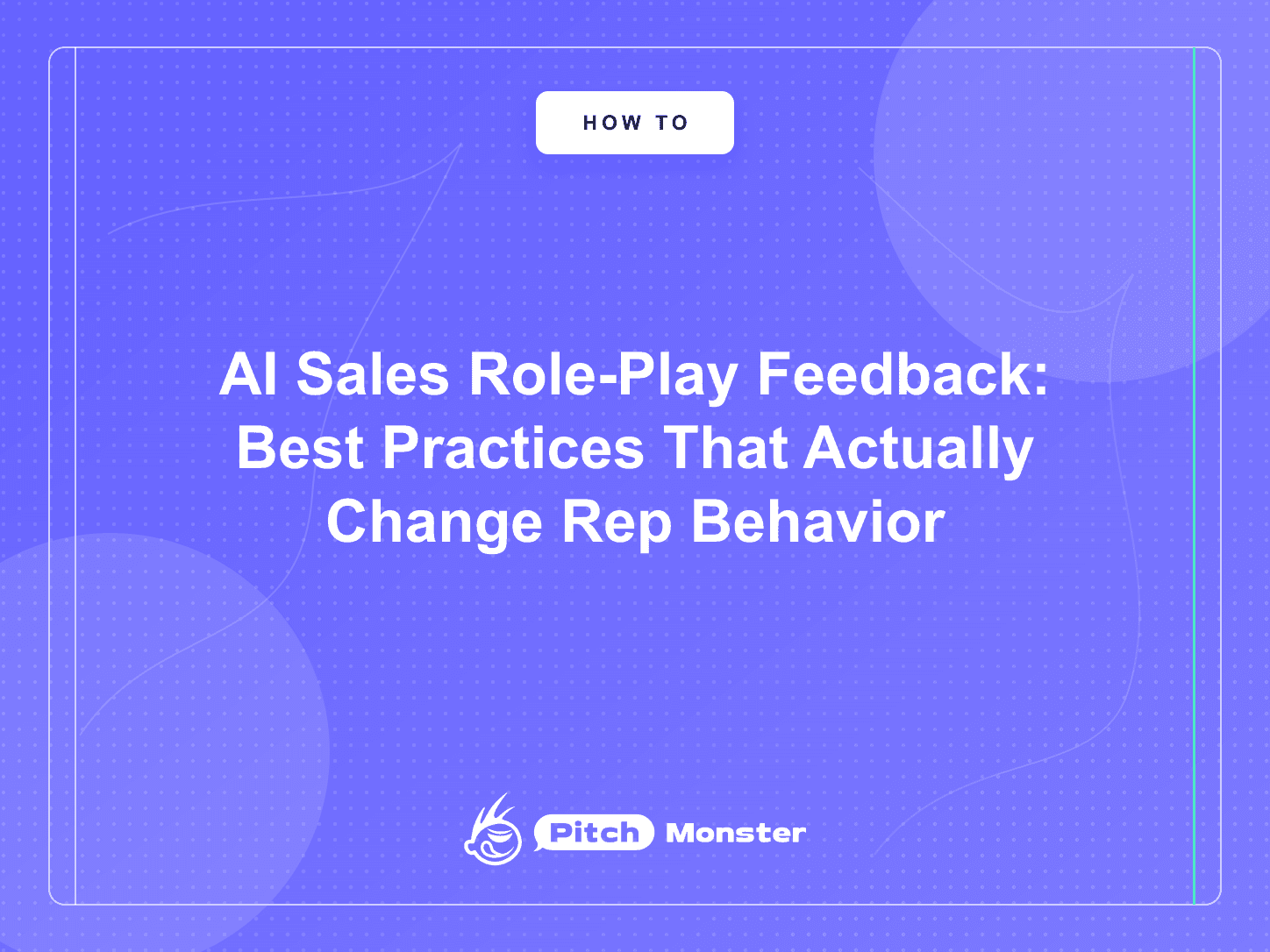 AI Sales Role-Play Feedback: Best Practices That Actually Change Rep Behavior — PitchMonster blog cover
