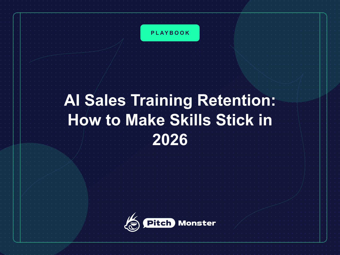 AI Sales Training Retention: How to Make Skills Stick in 2026 — PitchMonster blog cover