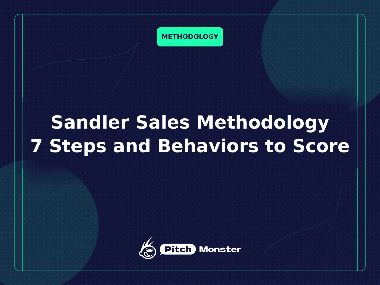 PitchMonster blog cover reading "Sandler Sales Methodology: 7 Steps and Behaviors to Score" on a dark dotted grid with a Methodology badge