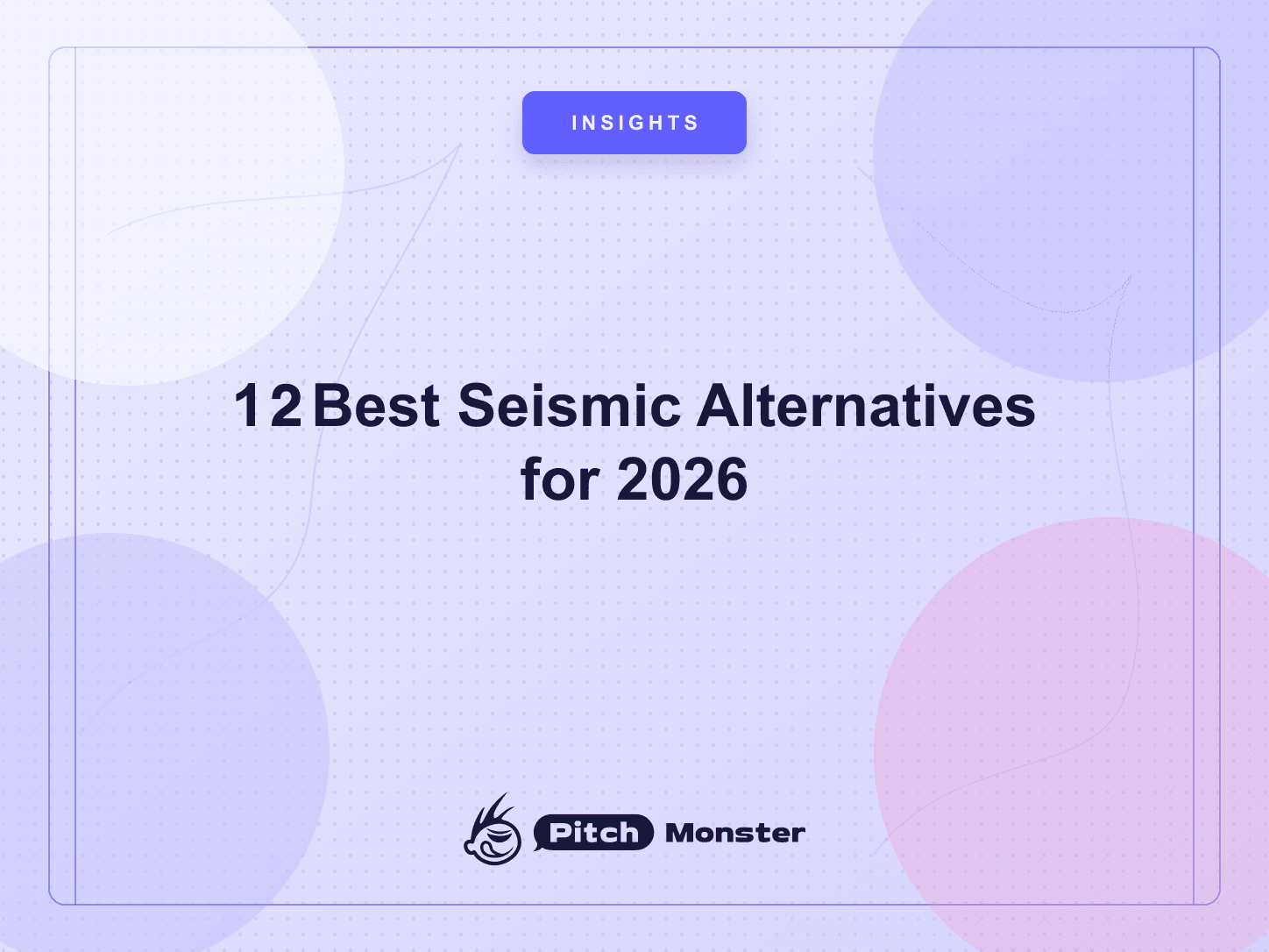 12 Best Seismic Alternatives for 2026, compared by price and use case - PitchMonster blog cover