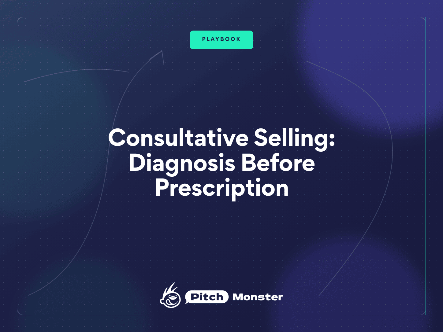 PitchMonster title card reading "Consultative Selling: Diagnosis Before Prescription", with a PLAYBOOK badge on a dark navy background