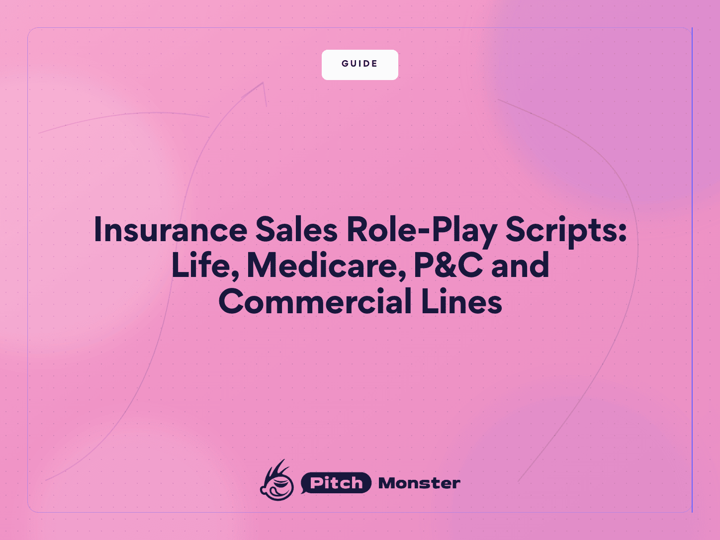Blog cover on a pink gradient background with a white GUIDE badge at the top and the dark navy title Insurance Sales Role-Play Scripts: Life, Medicare, P&C and Commercial Lines, with the PitchMonster logo beneath it