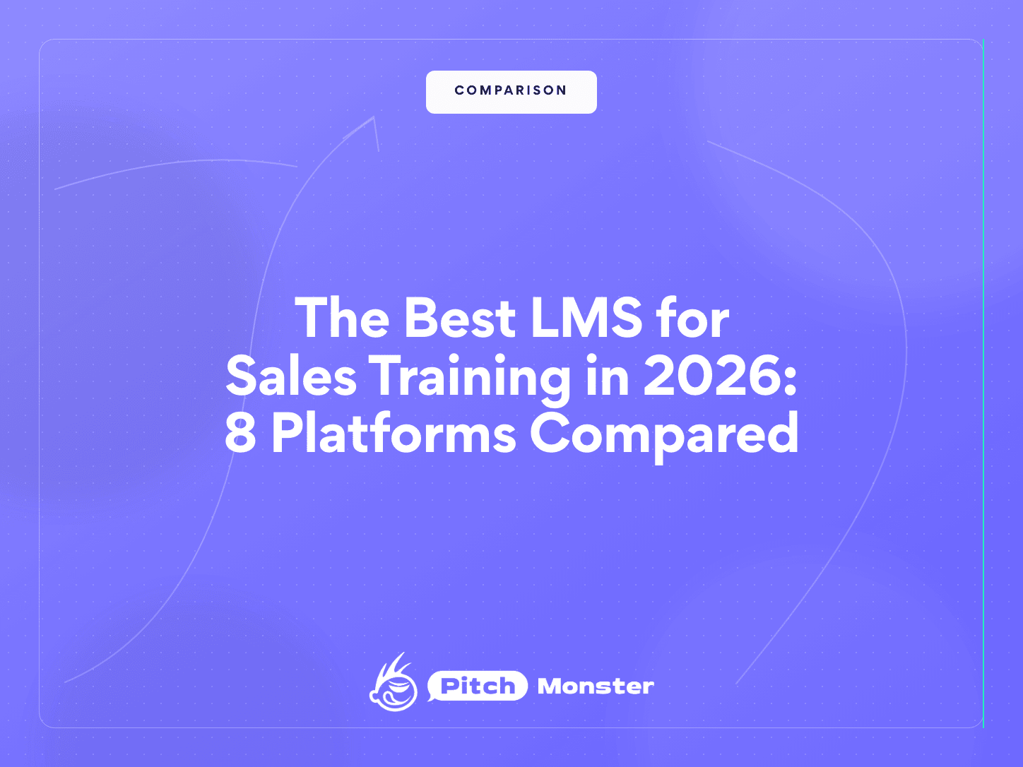 Blog cover on an indigo gradient background with a white COMPARISON badge at the top and the white title The Best LMS for Sales Training in 2026: 8 Platforms Compared, with the PitchMonster logo beneath it