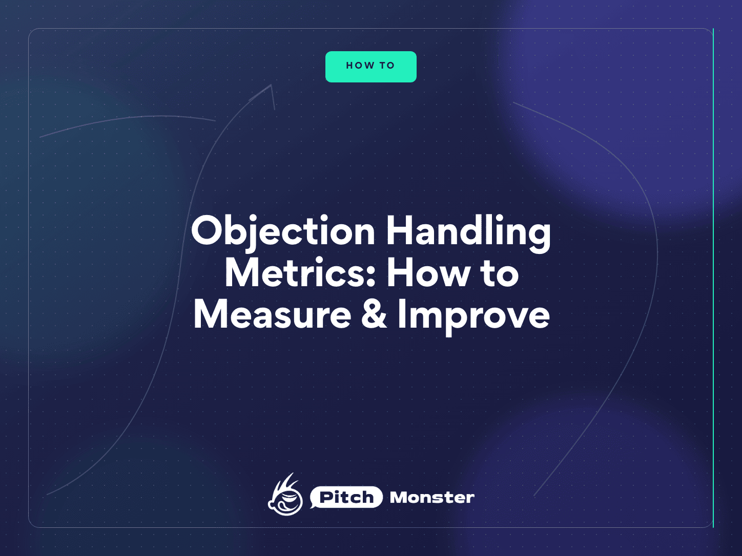 PitchMonster title card on a dark navy background, reading "Objection Handling Metrics: How to Measure & Improve", with a mint HOW TO badge